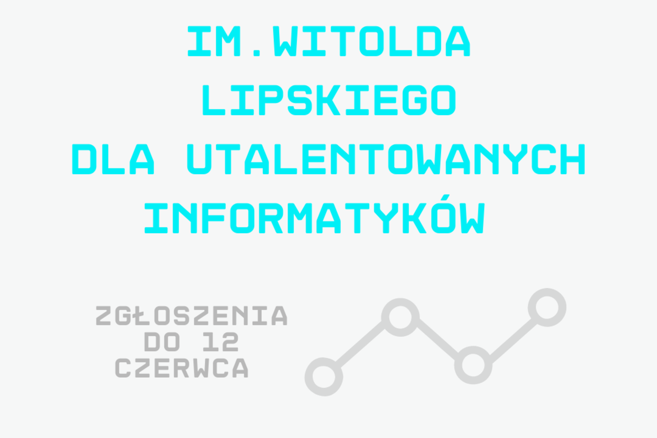 Nagroda im. Witolda Lipskiego dla utalentowanych informatyków. Zgłoszenia do 12 czerwca