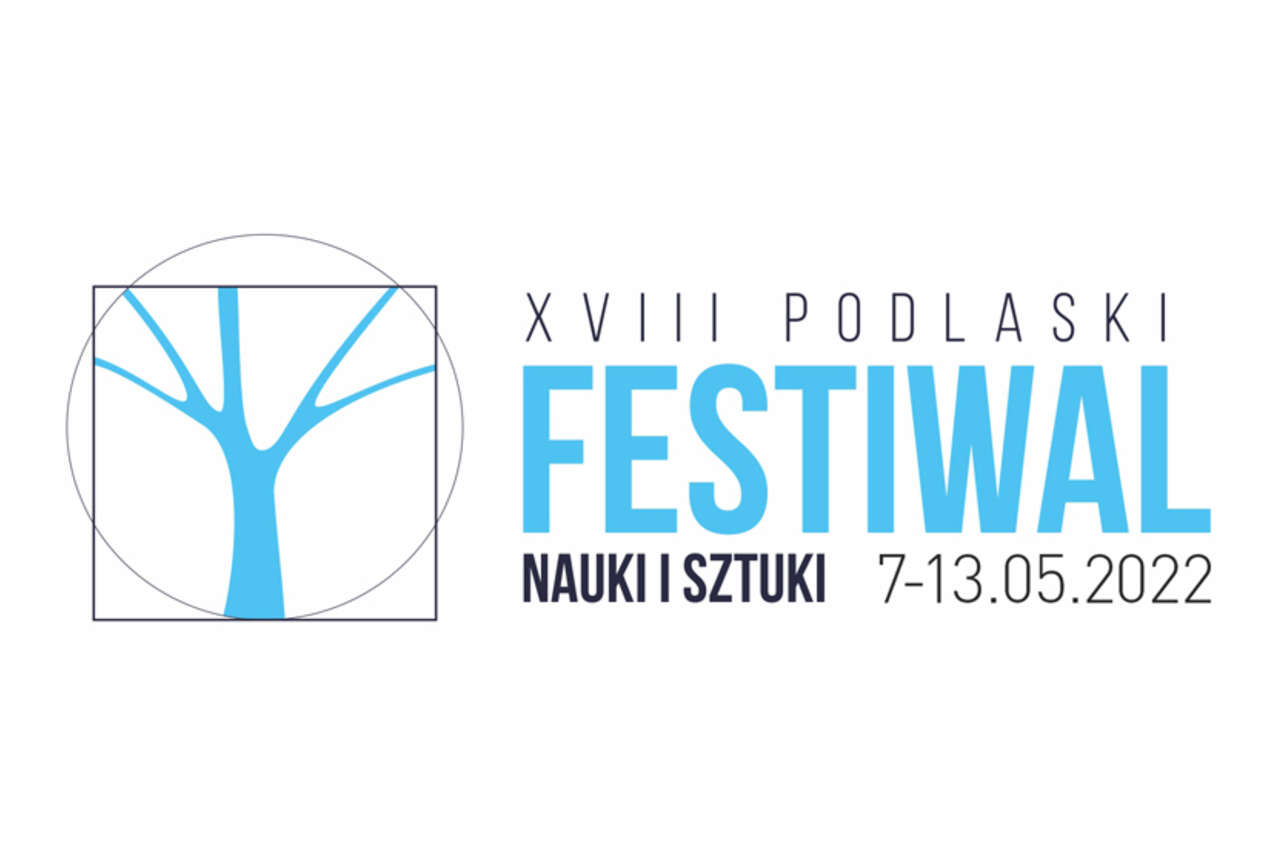 Na biało niebieskim tle: Podlaski Festiwal Nauki i Sztuki 7-13.05.2022 r. 